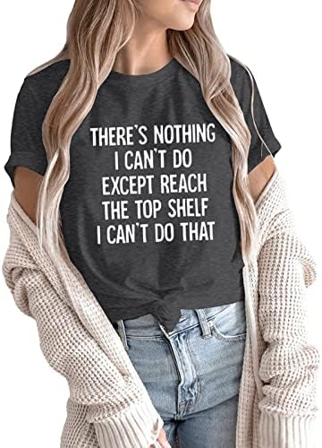 Tişörtleri Gömlek Kadınlar için Grafik Bayan Yuvarlak Boyun Kısa Kollu Üst yok Hiçbir Şey yapamam Kadın T Shirt Rahat